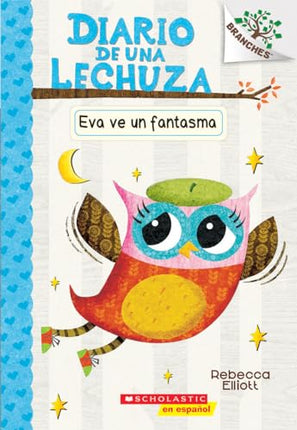 LIBRO DIARIO DE UNA LECHUZA #2: EVA VE UN FANTASMA