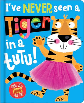 LIBRO I´VE NEVER SEEN A TIGER IN A TUTU!
