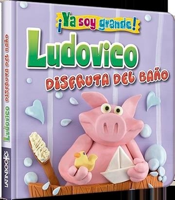 LIBRO YA SOY GRANDE - LUDOVICO DISFRUTA EL BAÑO