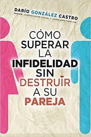 LIBRO COMO SUPERAR LA INFIDELIDAD SIN DESTRUIR A SU PAREJA